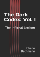 The Dark Codex: Vol. I: The Infernal Lexicon B0DY5JDY7W Book Cover