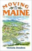 Moving to Maine, Updated and Expanded 2nd Edition: The Essential Guide to Get You There and What You Need to Know to Stay 0892727284 Book Cover