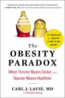 The Obesity Paradox: When Thinner Means Sicker and Heavier Means Healthier 1594632448 Book Cover