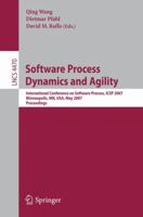 Software Process Dynamics and Agility: International Conference on Software Process, ICSP 2007, Minneapolis, MN, USA, May 19-20, 2007, Proceedings 3540724257 Book Cover