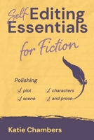 Self-Editing Essentials for Fiction: Polishing plot, characters, scene, and prose B0GTQCXDPV Book Cover
