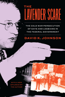 The Lavender Scare: The Cold War Persecution of Gays and Lesbians in the Federal Government 0226825728 Book Cover