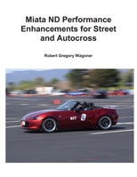 Mazda ND Performance Enhancements for Street and Autocross B0H623X5KN Book Cover