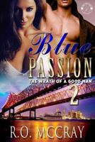 Blue Passion 2: The Wrath of a Good Man 1723538779 Book Cover