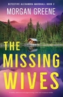 The Missing Wives: A totally addictive and page-turning crime and suspense thriller (Detective Alexandra Marshall) 1807224058 Book Cover