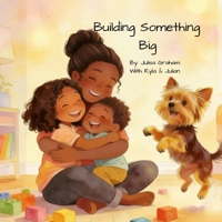 Building Something Big B0GSL8P1SD Book Cover