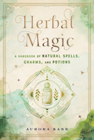 Herbal Magic: A Handbook of Natural Spells, Charms, and Potions 1577152328 Book Cover