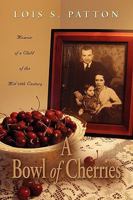 A Bowl of Cherries: Memoir of a Child of the Mid 20th Century 1609100662 Book Cover