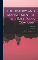 The History and Management of the East-India Company; Volume 1 124108971X Book Cover