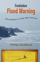 Forbidden Flood Warning: The Bishop's Little Wet Dream 1519558864 Book Cover