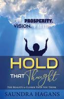 Hold That Thought : The Reality Is Closer Than You Think 0996808949 Book Cover