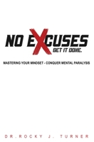 No Excuses - Get It Done 1732484627 Book Cover