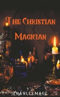 The Christian Magician 1393372589 Book Cover