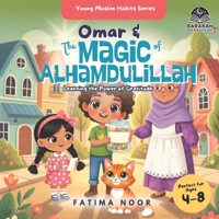 Omar & The Magic of Alhamdulillah: Learning the Power of Gratitude (Young Muslim Habits Series) B0GWHPWJV7 Book Cover