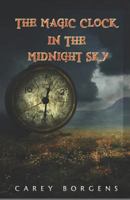 The Magic Clock in the Midnight Sky 1984314351 Book Cover