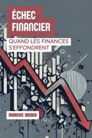 Échec Financier: Quand Les Finances S’effondrent (Finance Comportementale : Raison, Émotion et Décision en Temps de Crise) (French Edition) B0DVLP1STP Book Cover