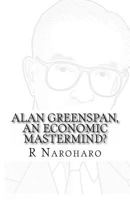 Alan Greenspan, an economic mastermind? 1491219785 Book Cover