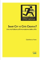 Smart City vs Città Creativa? Una via italiana all’innovazione della città 1291204032 Book Cover
