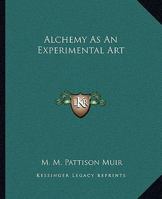 Alchemy As An Experimental Art 1417937254 Book Cover