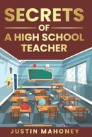 Secrets of a High School Teacher: Stories from a decade of teaching B0DXJPGMLW Book Cover