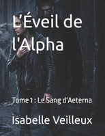 L’Éveil de l'Alpha: Tome 1 : Le Sang d'Aeterna (French Edition) B0GY1BYC5G Book Cover