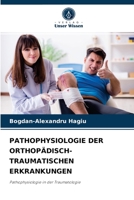 PATHOPHYSIOLOGIE DER ORTHOPÄDISCH-TRAUMATISCHEN ERKRANKUNGEN: Pathophysiologie in der Traumatologie 6204033158 Book Cover