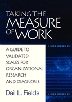Taking the Measure of Work; A Guide to Validated Scales for Organizational Research and Diagnosis 1623962196 Book Cover