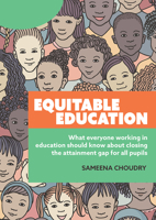Equitable Education: What everyone working in education should know about closing the attainment gap for all pupils 1913453979 Book Cover