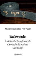 Taekwondo: traditionelle Kampfkunst als Chance für die moderne Gesellschaft 3749733899 Book Cover