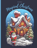 Magical Christmas: A coloring book for the most beautiful time of the year for children and adults B0CNZL57DX Book Cover