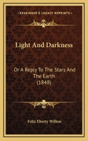 Light And Darkness: Or A Reply To The Stars And The Earth (1848) 1120316529 Book Cover