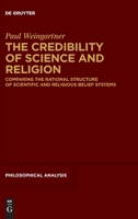 The Credibility of Science and Religion: Comparing the Rational Structure of Scientific and Religious Belief Systems 3111348431 Book Cover