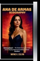Arna de Armas Biography: Unmasked - The Untold Journey of a Cuban Actress Shaping Hollywood and Rising to Global Stardom B0FMT7TD8X Book Cover