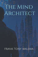 The Mind Architect B0FMKLKYP4 Book Cover