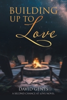 Building Up to Love: A Second Chance at Love Novel 1834181607 Book Cover