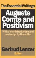 Auguste Comte and Positivism: The Essential Writings (History of Ideas Series) 0765804123 Book Cover