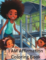 Coloring Book For Black Girls: Coloring Book I Am Affirmation B0C9SBVKJH Book Cover