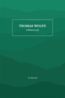 Thomas Wolfe: A Writer's Life 0865262861 Book Cover