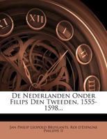 De Nederlanden Onder Filips Den Tweeden, 1555-1598 (1856) 1167618912 Book Cover