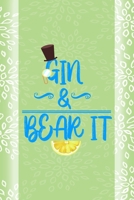 Gin & Bear It: Notebook Journal Composition Blank Lined Diary Notepad 120 Pages Paperback Green Texture Gin 1707056579 Book Cover