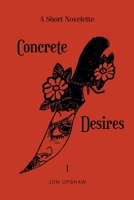 Concrete Desires 1636929303 Book Cover