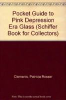 A Pocket Guide to Pink Depression Era Glass 0764310089 Book Cover