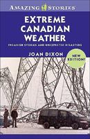 Extreme Canadian Weather: Freakish Storms and Unexpected Disasters (Amazing Stories) 1551539497 Book Cover