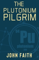 The Plutonium Pilgrim 1784659118 Book Cover