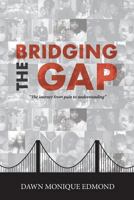 Bridging The Gap: "The journey from pain to understanding" 197963260X Book Cover