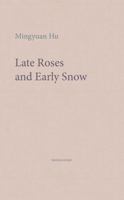 Late Roses and Early Snow 1999883322 Book Cover