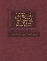 Extracts from John Marshall's Diary, January, 1689-December, 1711 1289602425 Book Cover