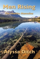 Men Rising: The Healthy Masculine 1982273666 Book Cover