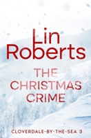 The Christmas Crime: CLOVERDALE-BY-THE-SEA 3 B0DTPYXL1D Book Cover