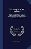 The Story of W.J.E. Bennett: Founder of S. Barnabas', Pimlico and Vicar of Froome-Selwood; And of His Part in the Oxford Church Movement of the Nineteenth Century 1340081466 Book Cover